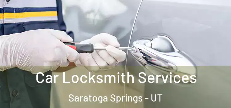 Car Locksmith Services Saratoga Springs - UT
