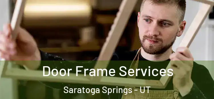 Door Frame Services Saratoga Springs - UT