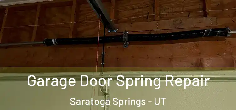  Garage Door Spring Repair Saratoga Springs - UT