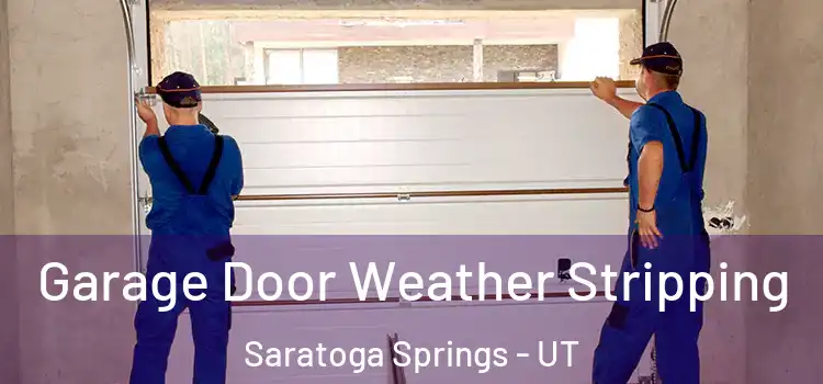  Garage Door Weather Stripping Saratoga Springs - UT