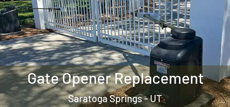 Gate Opener Replacement Saratoga Springs - UT