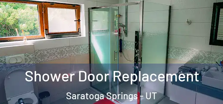 Shower Door Replacement Saratoga Springs - UT