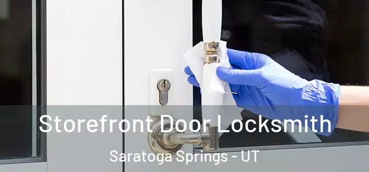 Storefront Door Locksmith Saratoga Springs - UT